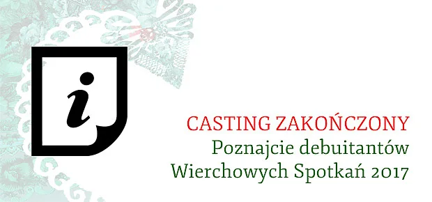 Casting Wierchowe Spotkania 2017 - zakończony!