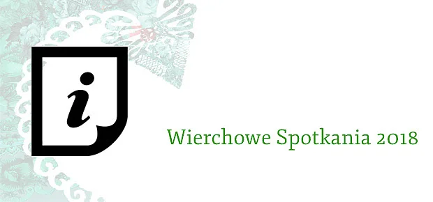 Wierchowe Spotkania 2018 - informacja dla uczestników