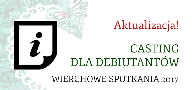 Casting Wierchowe Spotkania 2017 - aktualizacja!